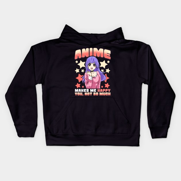 Anime Makes Me Happy You Not So Much Cute Anime Kids Hoodie by theperfectpresents